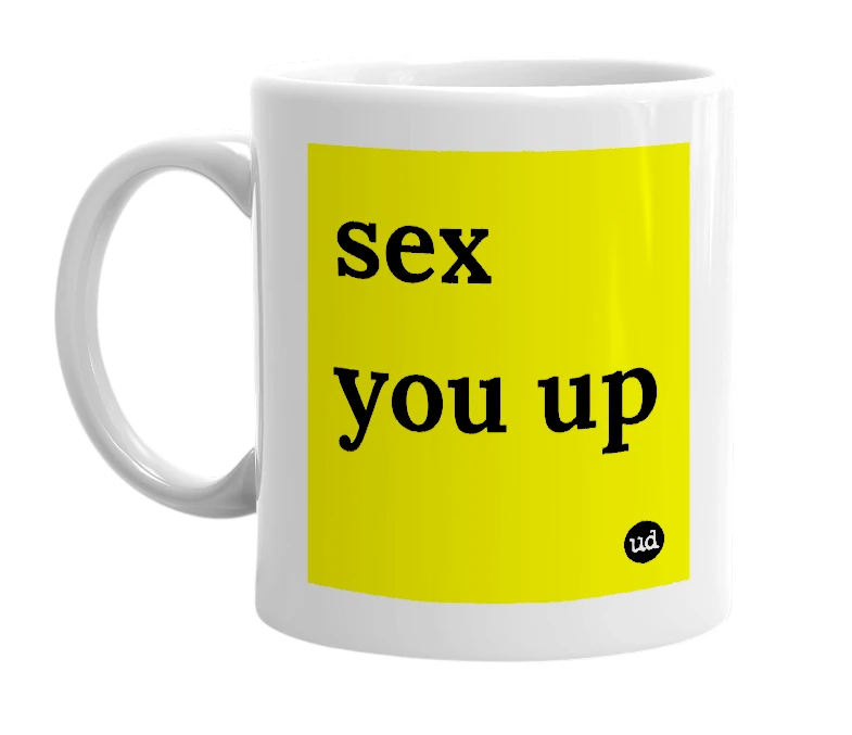 White mug with 'sex you up' in bold black letters