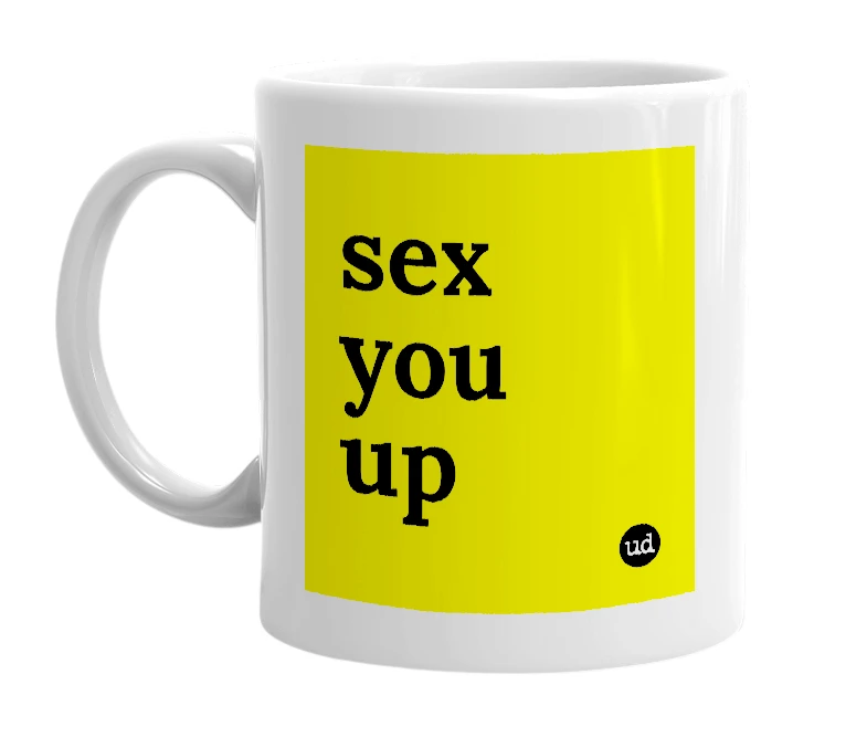 White mug with 'sex you up' in bold black letters