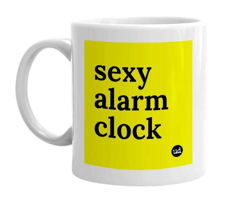 White mug with 'sexy alarm clock' in bold black letters