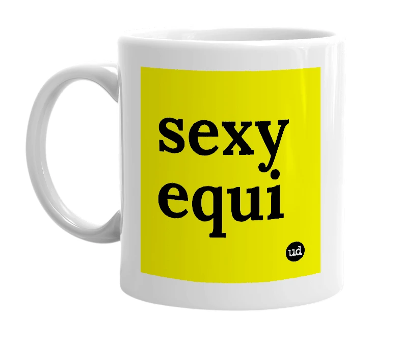 White mug with 'sexy equi' in bold black letters