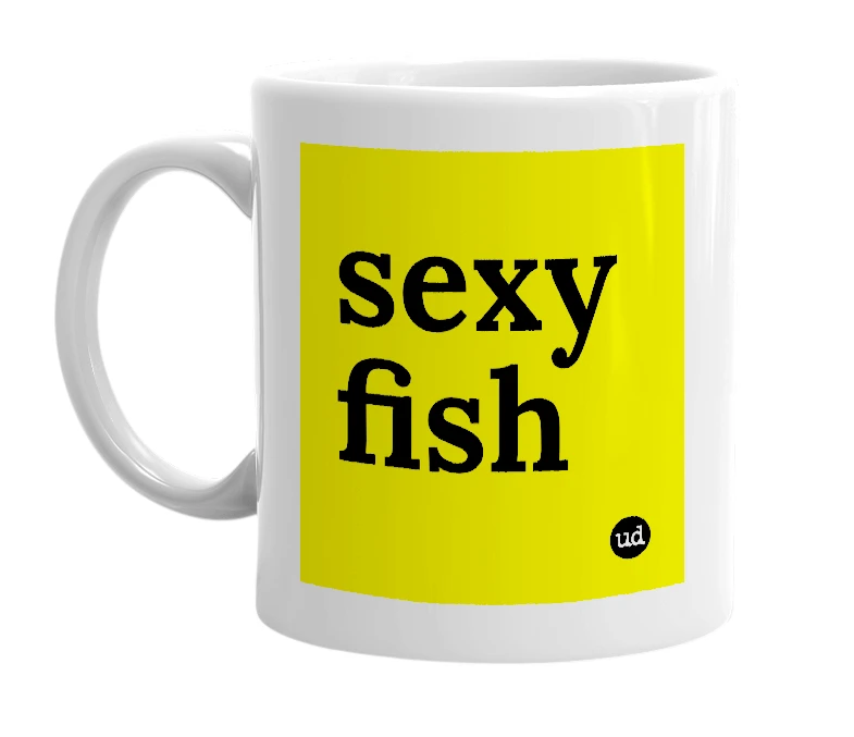 White mug with 'sexy fish' in bold black letters