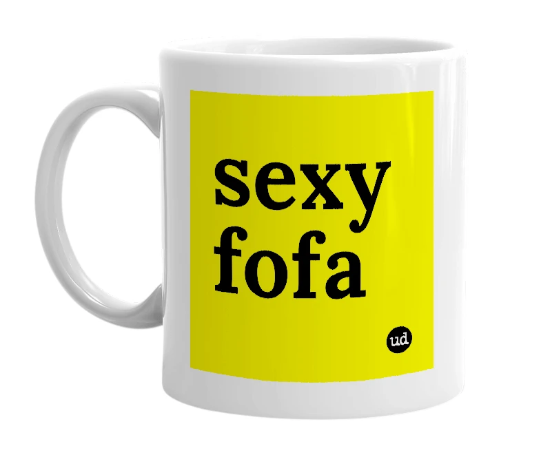 White mug with 'sexy fofa' in bold black letters