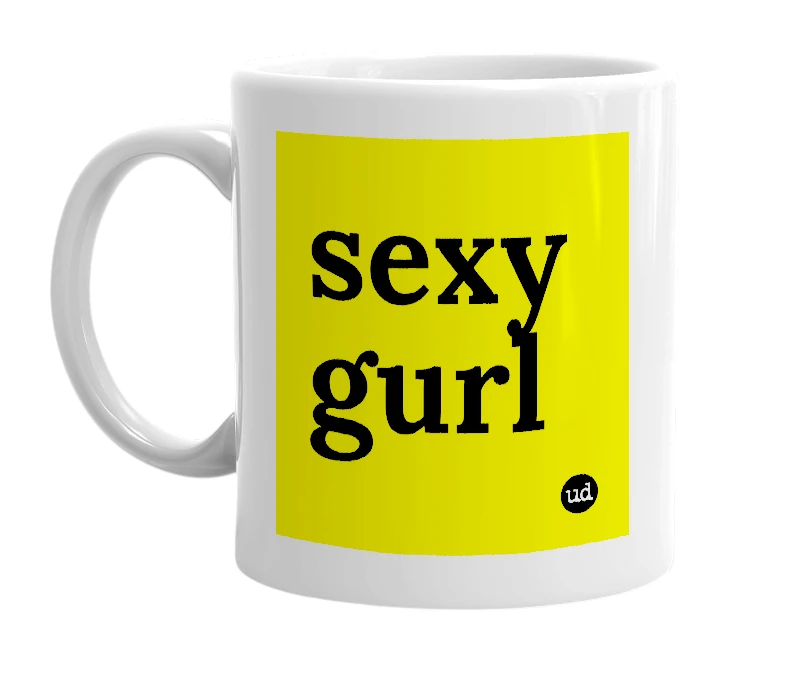 White mug with 'sexy gurl' in bold black letters