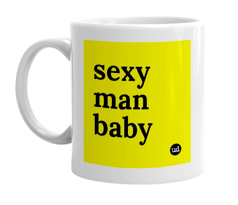 White mug with 'sexy man baby' in bold black letters