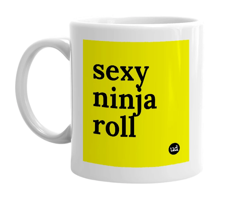 White mug with 'sexy ninja roll' in bold black letters