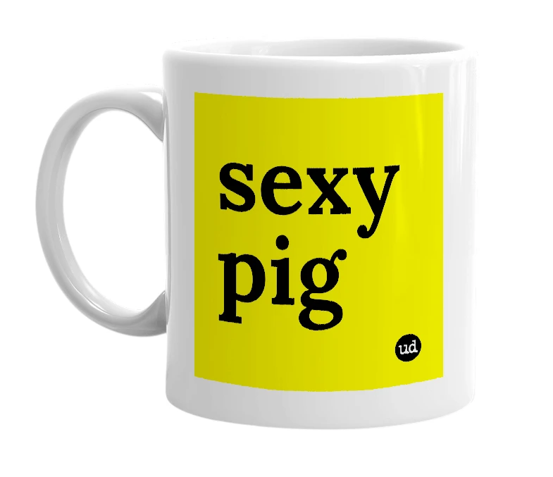 White mug with 'sexy pig' in bold black letters