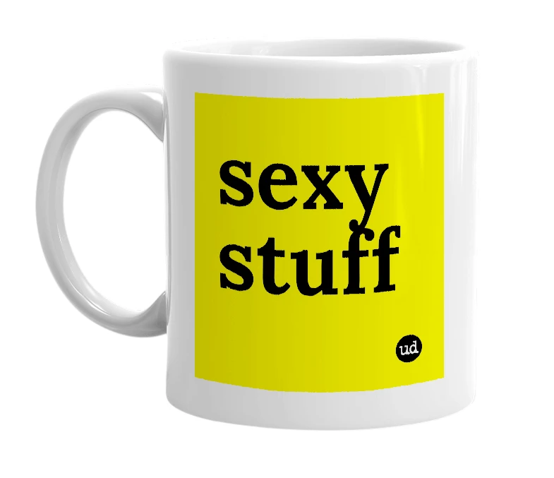 White mug with 'sexy stuff' in bold black letters