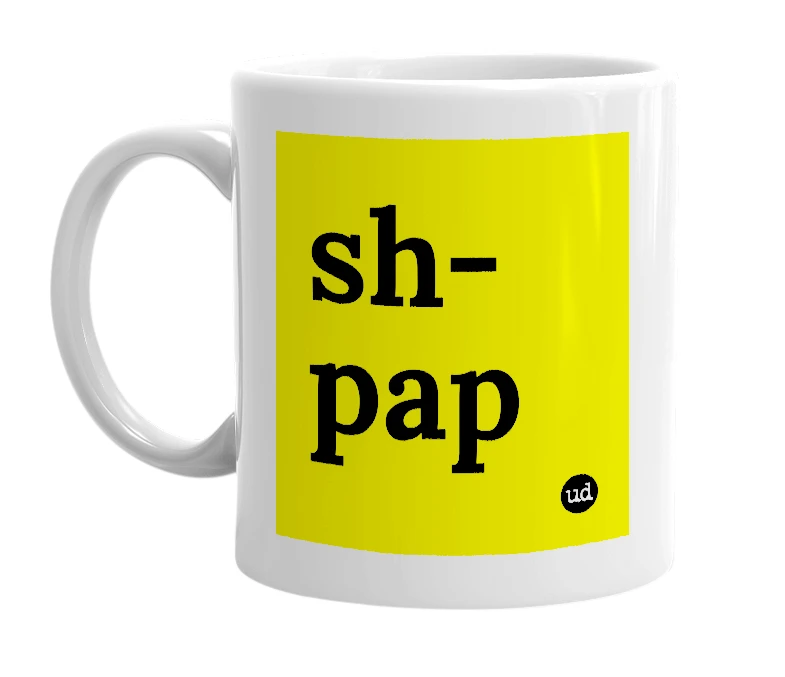 White mug with 'sh-pap' in bold black letters