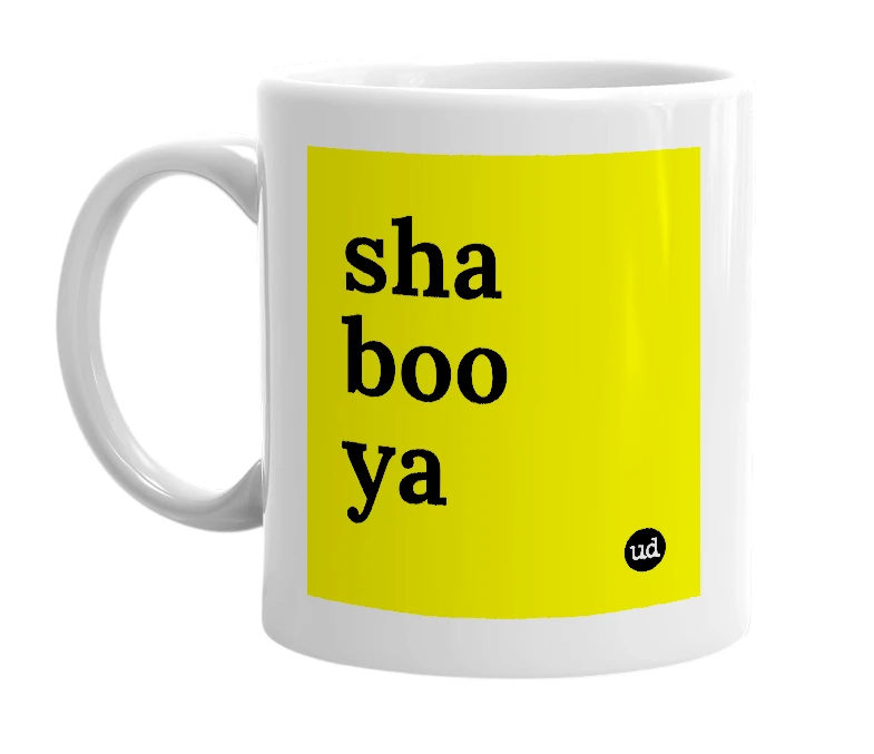 White mug with 'sha boo ya' in bold black letters