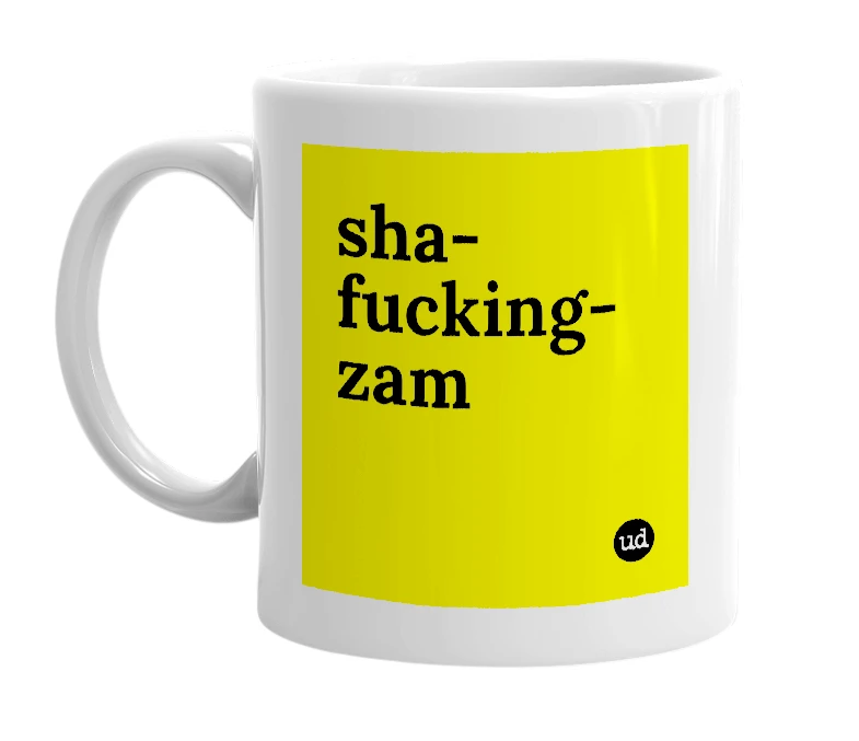 White mug with 'sha-fucking-zam' in bold black letters