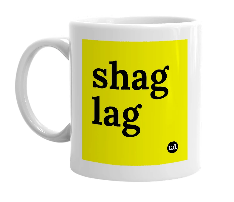 White mug with 'shag lag' in bold black letters