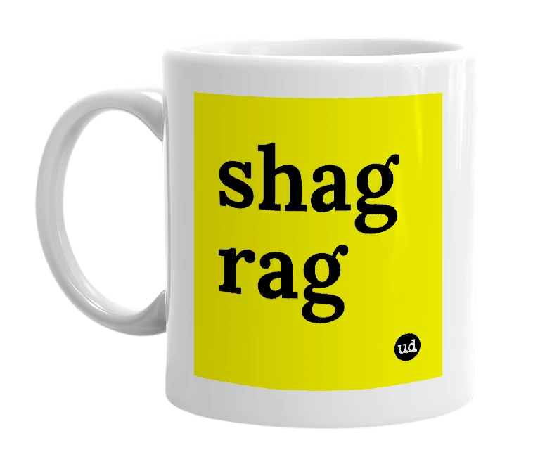 White mug with 'shag rag' in bold black letters