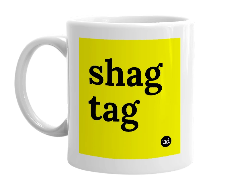 White mug with 'shag tag' in bold black letters