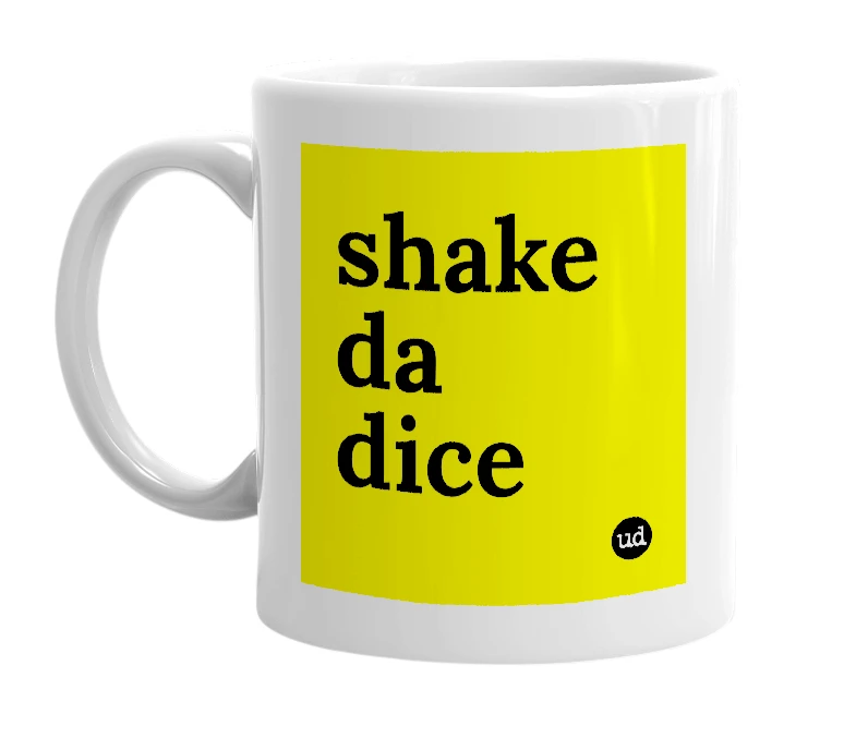 White mug with 'shake da dice' in bold black letters
