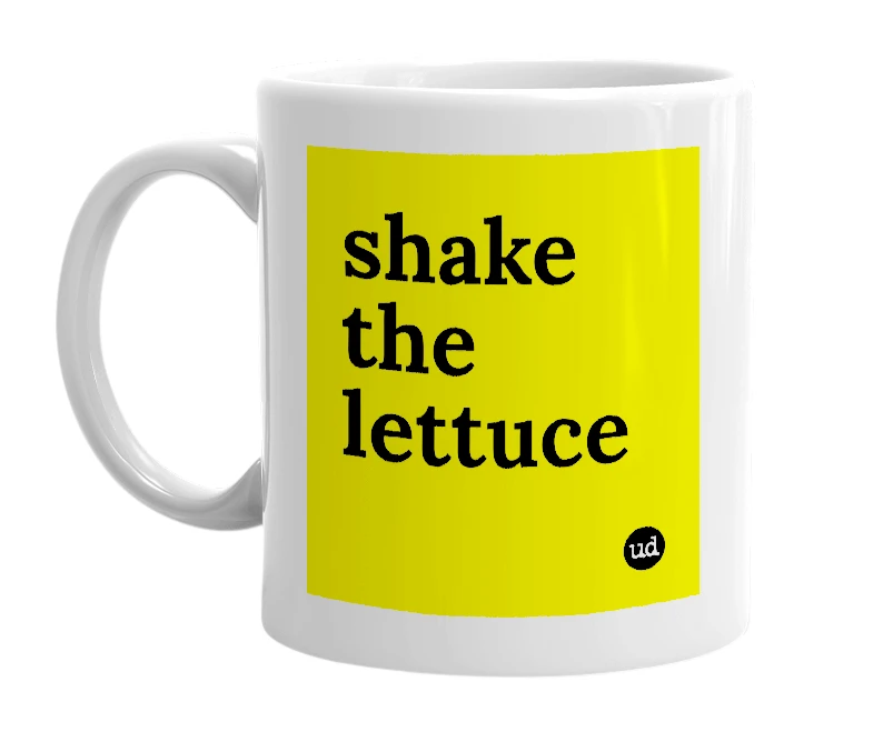 White mug with 'shake the lettuce' in bold black letters