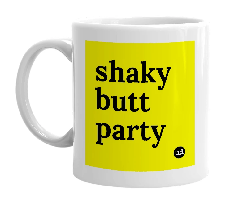 White mug with 'shaky butt party' in bold black letters