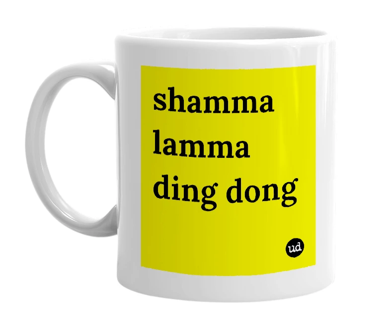 White mug with 'shamma lamma ding dong' in bold black letters