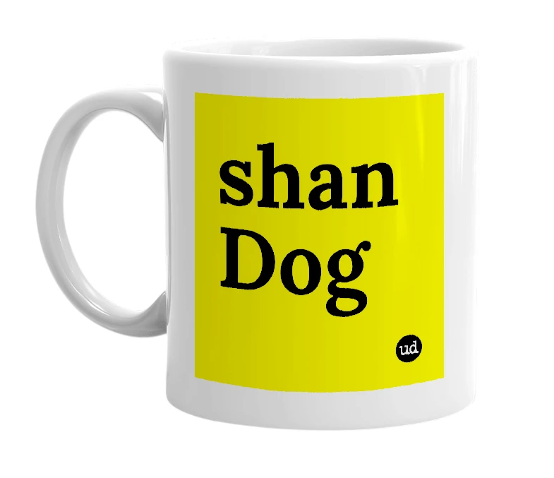 White mug with 'shan Dog' in bold black letters