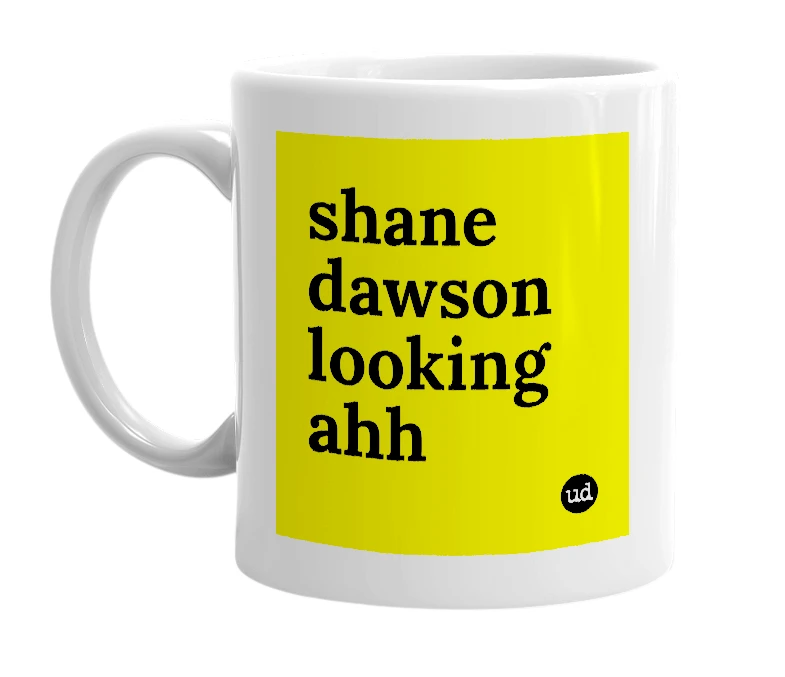 White mug with 'shane dawson looking ahh' in bold black letters
