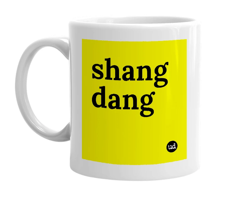 White mug with 'shang dang' in bold black letters