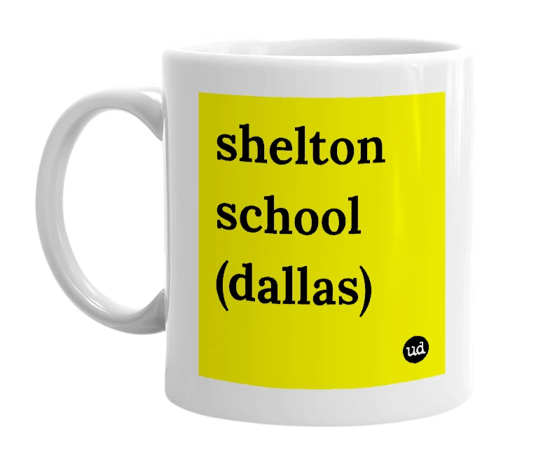 White mug with 'shelton school (dallas)' in bold black letters