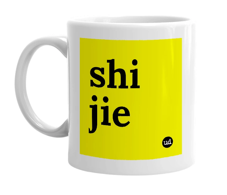 White mug with 'shi jie' in bold black letters