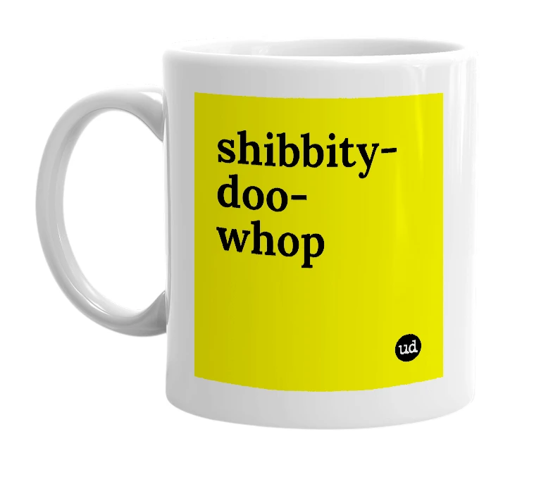 White mug with 'shibbity-doo-whop' in bold black letters