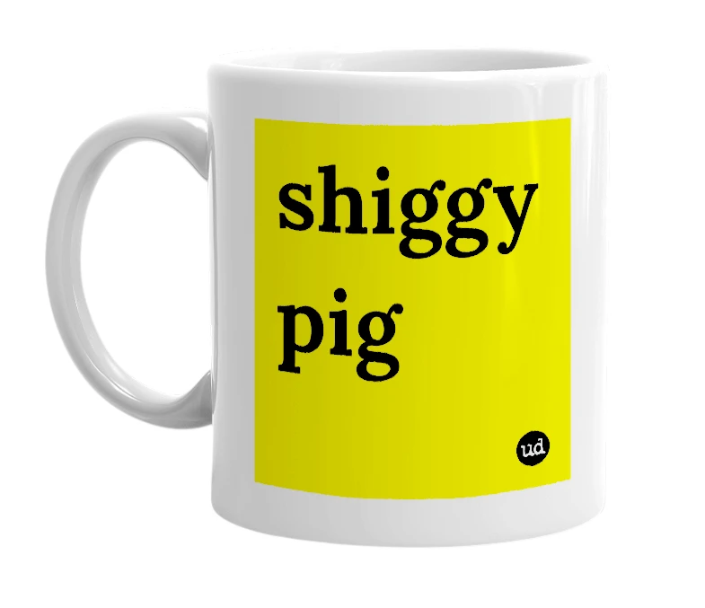 White mug with 'shiggy pig' in bold black letters