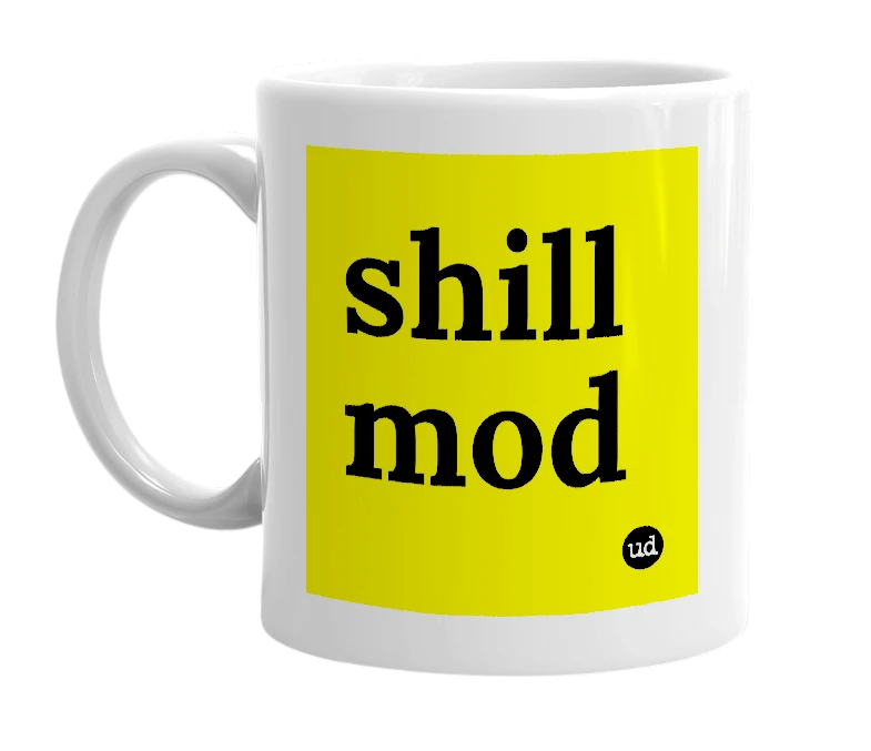 White mug with 'shill mod' in bold black letters