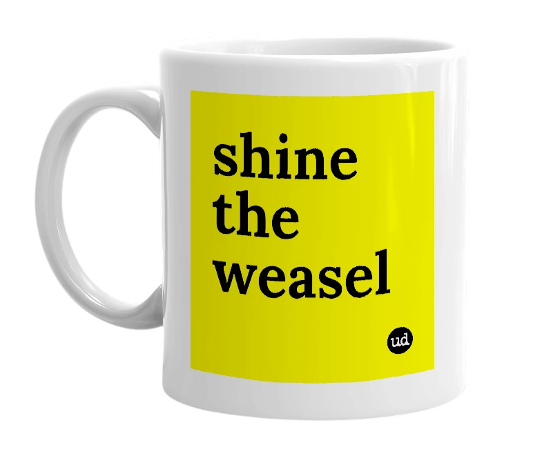 White mug with 'shine the weasel' in bold black letters