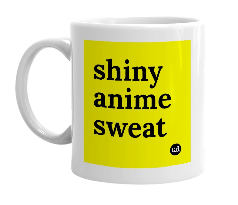 White mug with 'shiny anime sweat' in bold black letters