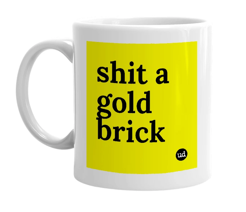 White mug with 'shit a gold brick' in bold black letters