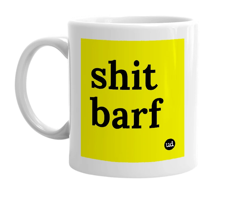 White mug with 'shit barf' in bold black letters