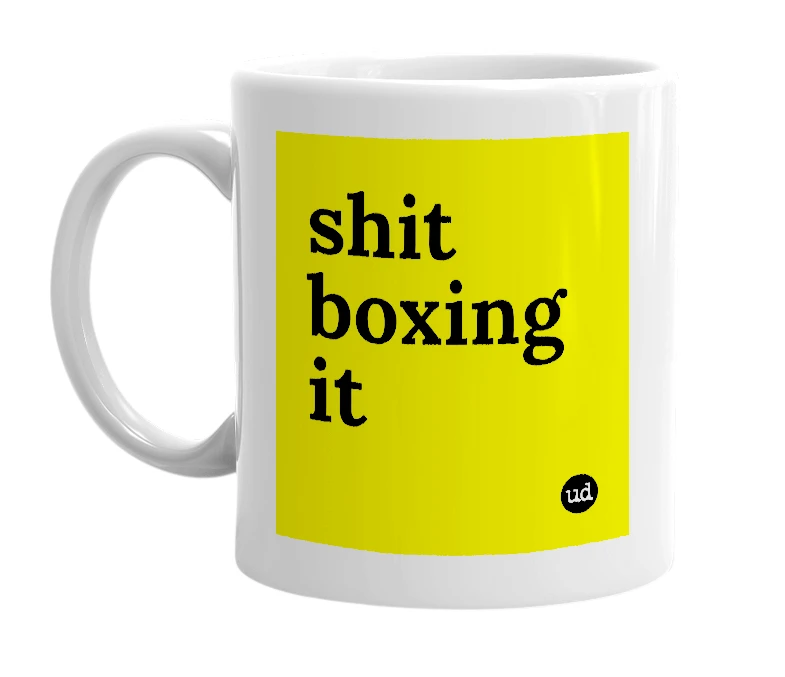 White mug with 'shit boxing it' in bold black letters