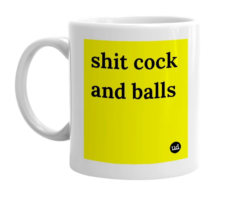 White mug with 'shit cock and balls' in bold black letters