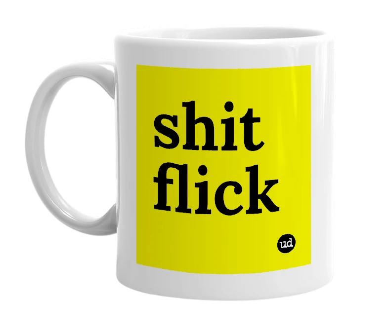 White mug with 'shit flick' in bold black letters