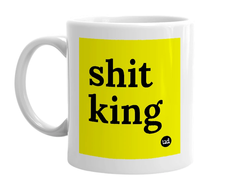 White mug with 'shit king' in bold black letters