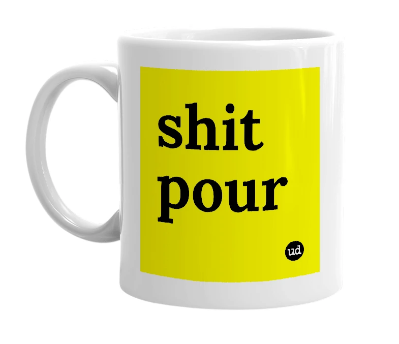 White mug with 'shit pour' in bold black letters
