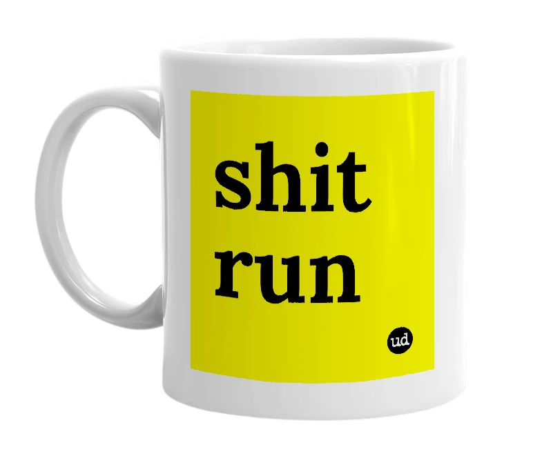 White mug with 'shit run' in bold black letters