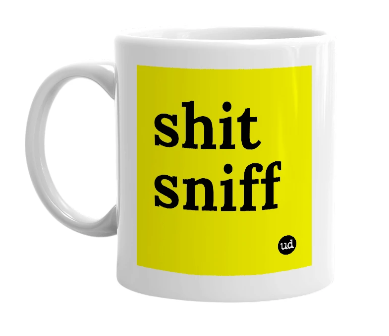 White mug with 'shit sniff' in bold black letters