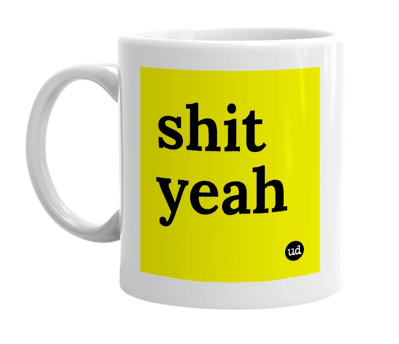White mug with 'shit yeah' in bold black letters