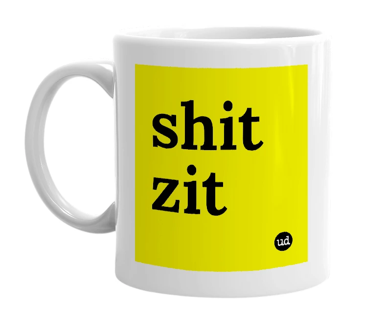 White mug with 'shit zit' in bold black letters