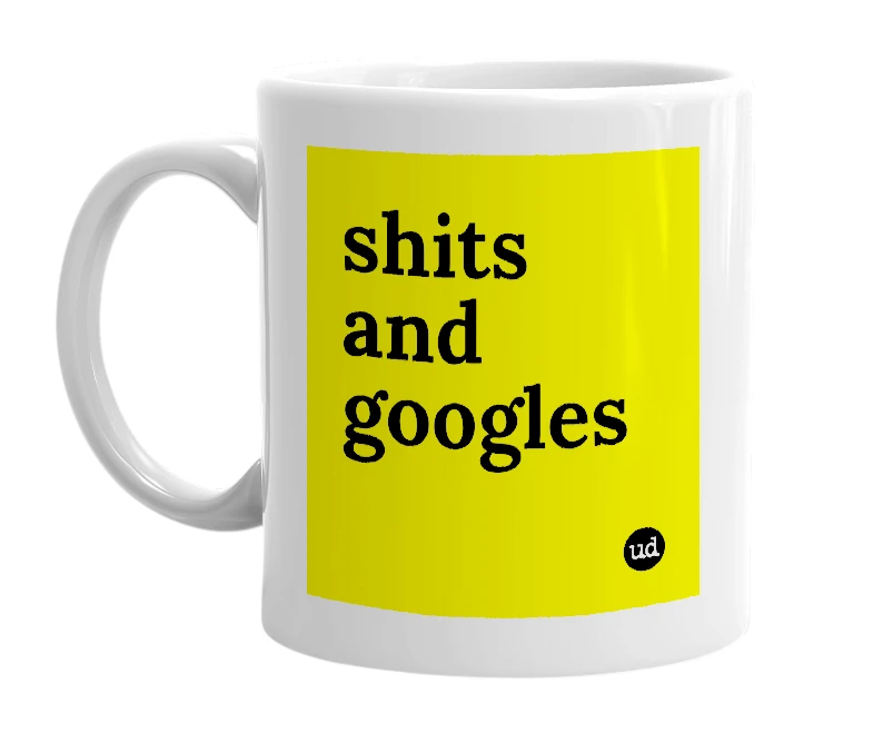 White mug with 'shits and googles' in bold black letters