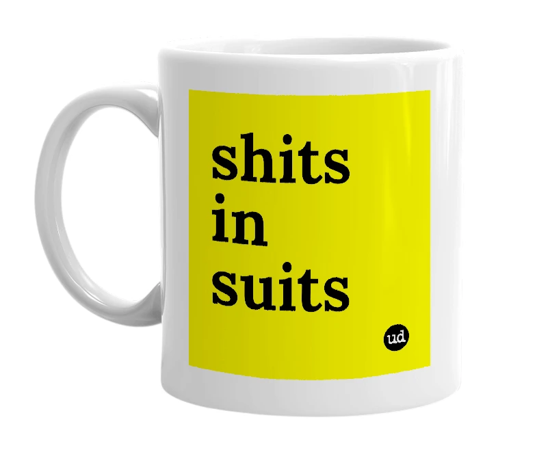 White mug with 'shits in suits' in bold black letters