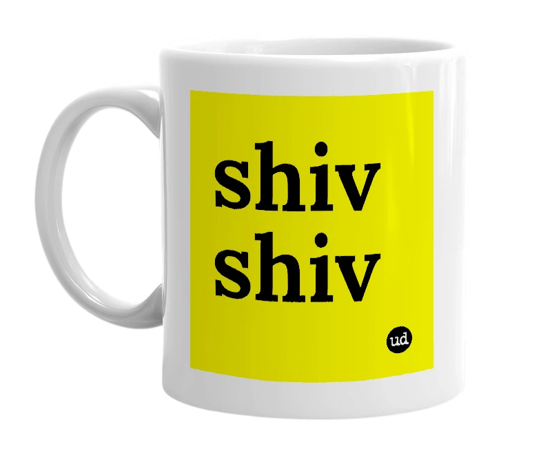 White mug with 'shiv shiv' in bold black letters
