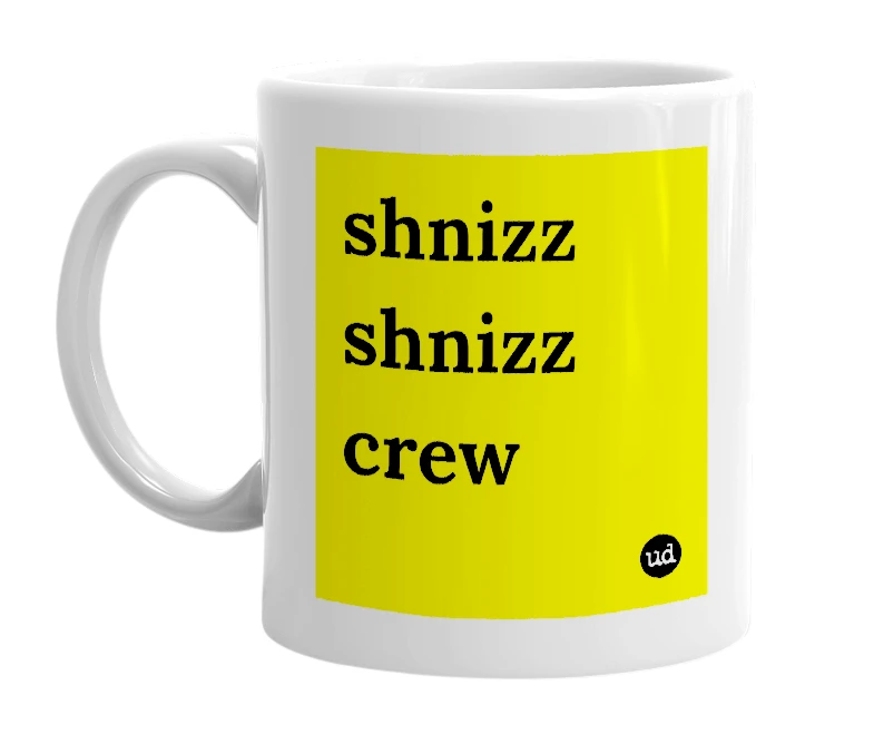 White mug with 'shnizz shnizz crew' in bold black letters