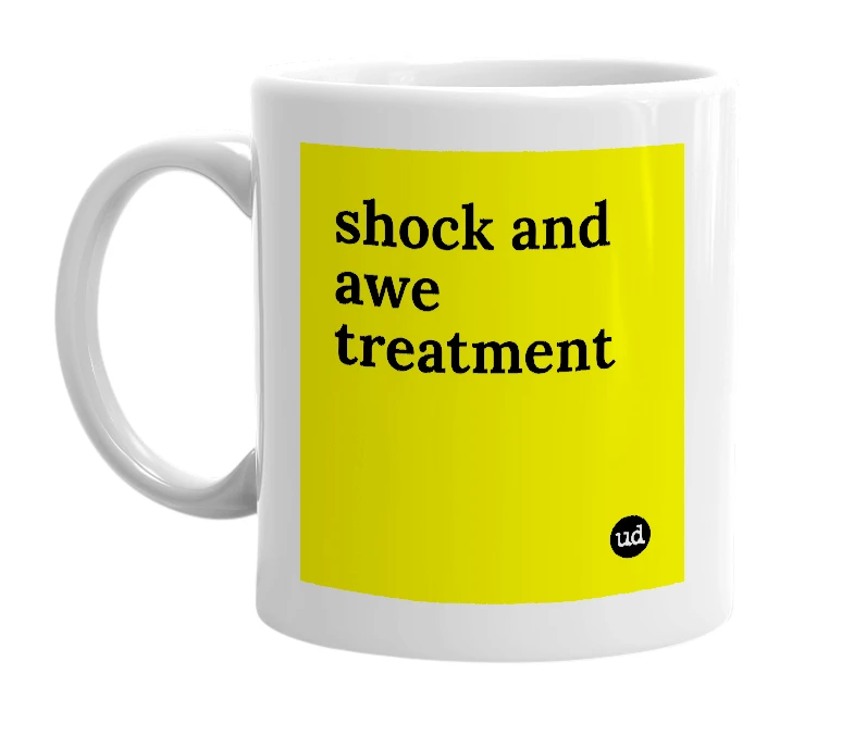 White mug with 'shock and awe treatment' in bold black letters