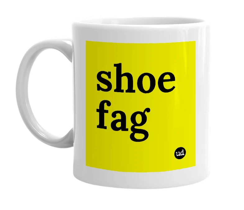 White mug with 'shoe fag' in bold black letters