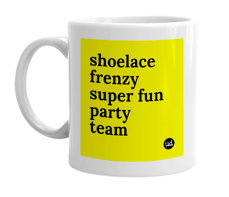 White mug with 'shoelace frenzy super fun party team' in bold black letters