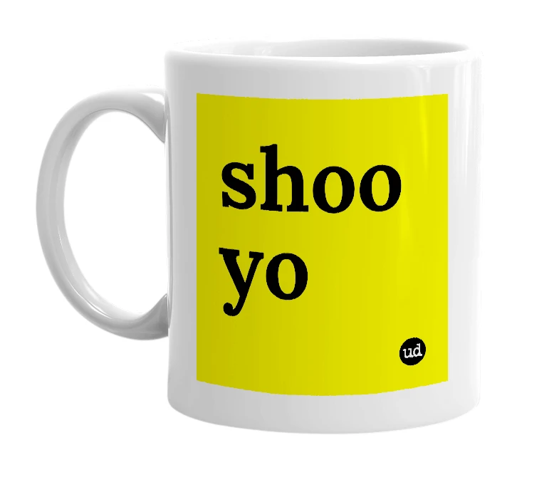 White mug with 'shoo yo' in bold black letters